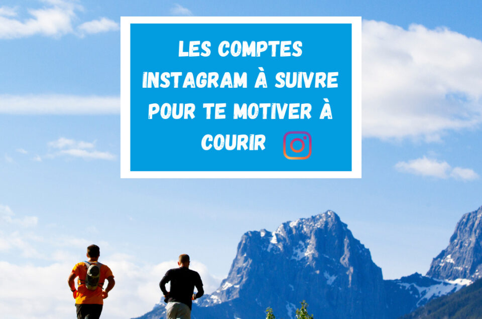 Les comptes Instagram à suivre pour te motiver à courir !
